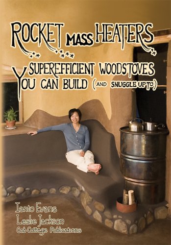 Rocket Mass Heaters: Superefficient Woodstoves YOU Can Build (Paperback)
