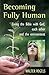 Becoming Fully Human by Walter Vogels
