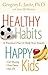 Healthy Habits, Happy Kids: A Practical Plan to Help Your Family