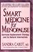Smart Medicine for Menopause: Hormone Replacement Therapy and Its Natural Alternatives