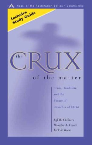 The Crux of the Matter: Crisis, Tradition, and the Future of Churches of Christ (Paperback)