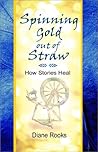 Spinning Gold Out of Straw: How Stories Heal