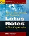 How to Plan, Develop, and Implement Lotus Notes in Your Organization