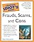 The Complete Idiot's Guide to Frauds, Scams, and Cons