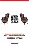 When Goliaths Clash: Managing Executive Conflict to Build a More Dynamic Organization