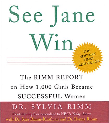 See Jane Win: The Rimm Report On How 1,000 Girls Became Successful Women (Hardcover)