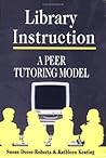 Library Instruction: A Peer Tutoring Model Library Instruction: A Peer Tutoring Model