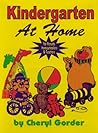 Kindergarten at Home: For Parents, Teachers, and Homeschoolers
