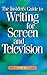 The Insider's Guide to Writing for Screen and Television