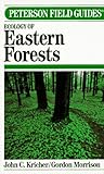 A Field Guide to the Ecology of Eastern Forests by John C. Kricher