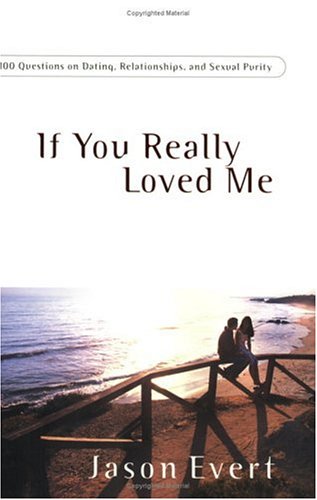 If You Really Loved Me: 100 Questions on Dating, Relationships and Sexual Purity (Paperback)