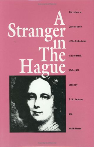 A Stranger in the Hague: The Letters of Queen Sophie of the Netherlands to Lady Malet, 1842-1877 (Hardcover)