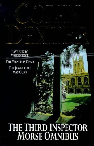 The Third Inspector Morse Omnibus: Last Bus to Woodstock / Wench Is Dead / Jewel That Was Ours (Paperback)