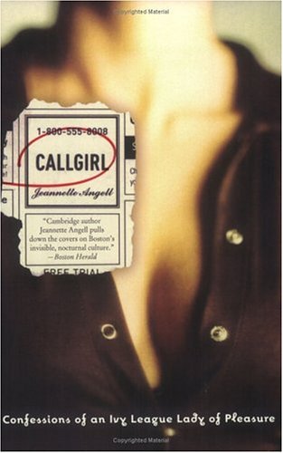 Callgirl: Confessions of an Ivy League Lady of Pleasure (Mass Market Paperback)
