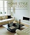 The Home Style Sourcebook: Inspirational Decorating Schemes For Every Home The Home Style Sourcebook: Inspirational Decorating Schemes For Every Home