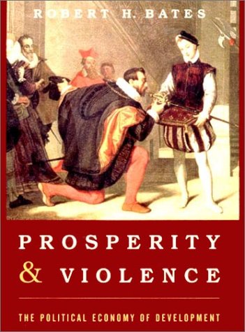 Prosperity and Violence: The Political Economy of Development (The Norton Series in World Politics)