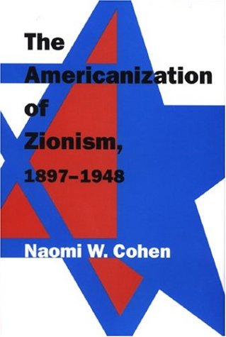 The Americanization of Zionism, 1897-1948 (Brandeis Series in American Jewish History, Culture and Life)