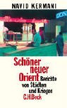 Schöner neuer Orient. Berichte von Städten und Kriegen.