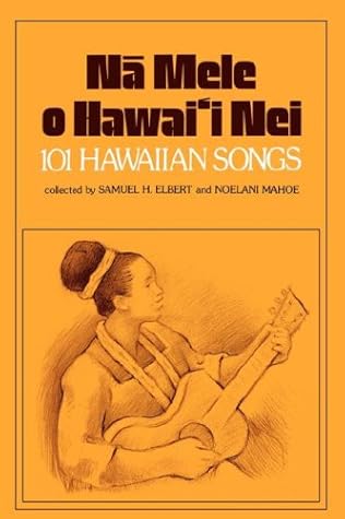 Nā Mele o Hawai‘i Nei: 101 Hawaiian Songs