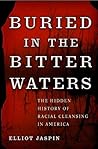 Buried in the Bitter Waters: The Hidden History of Racial Cleansing in America