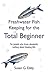 Freshwater Fish Keeping for the Total Beginner: For People Who Know Absolutely Nothing About Keeping Fish