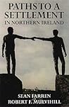 Paths to a Settlement in Northern Ireland (ULSTER EDITIONS AND MONOGRAPHS)