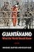 Guantanamo : What the World Should Know
