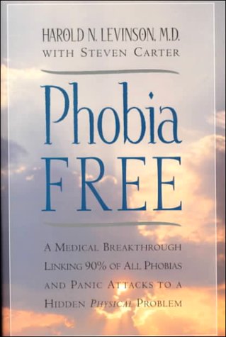 Phobia Free: A Medical Breakthrough Linking 90% of All Phobias and Panic Attacks to a Hidden Physical Problem (Hardcover)