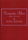 Domestic Bliss : How to Live