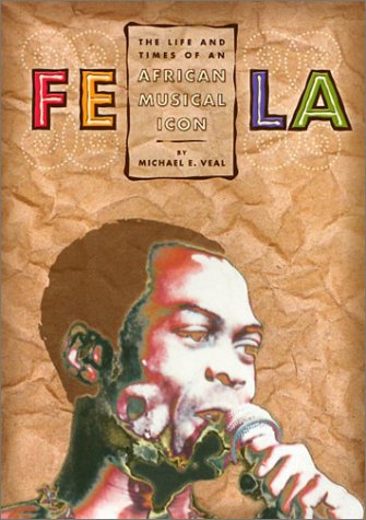 Fela: The Life And Times Of An African Musical Icon (Hardcover)