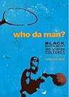 Who da' Man ?: Black Masculinities and Sporting Cultures