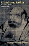 I Don't Bow to Buddhas: Selected Poems I Don't Bow to Buddhas: Selected Poems