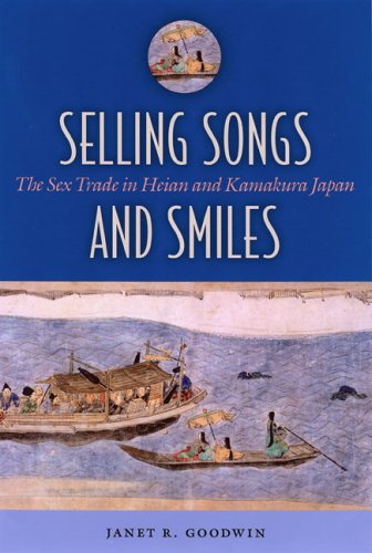 Selling Songs And Smiles: The Sex Trade in Heian And Kamakura Japan (Hardcover)