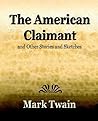 The American Claimant and Other Stories and Sketches The American Claimant and Other Stories and Sketches