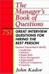 The Manager's Book of Questions: 751 Great Interview Questions for Hiring the Best Person The Manager's Book of Questions: 751 Great Interview Questions for Hiring the Best Person