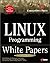 Linux Programming White Papers: A Compilation of Technical Documents for Programmers