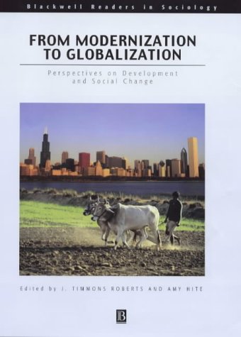 From Modernization to Globalization: Perspectives on Development and Social Change (Blackwell Readers in Sociology)
