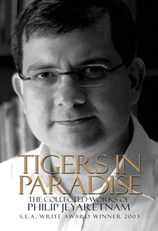 Tigers in Paradise: The Collected Works of Philip Jeyaretnam (Hardcover)
