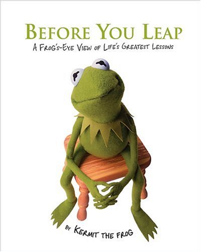 Before You Leap: A Frog's-eye View of Life's Greatest Lessons (Hardcover)