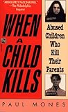 When a Child Kills by Paul Mones