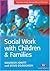 Social Work With Children And Families (Transforming Social Work Practice)