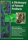 A Dictionary of Natural Products: Terms in the Field of Pharmacognosy Relating to Natural Medicinal and Pharmaceutical Materials and the Plants, Animals, and Minerals from Which They