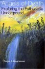 Angels of Death: Exploring the Euthanasia Underground