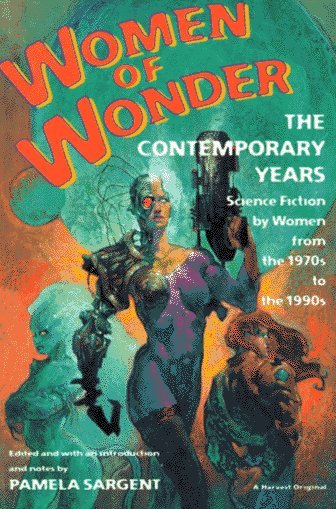 Cover of Women of Wonder: The Contemporary Years, Science Fiction by Women from the 1970s to the 1990s