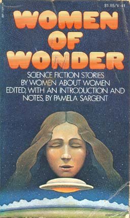 Women of Wonder: Science Fiction Stories by Women about Women