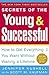 Secrets of the Young & Successful: How to Get Everything You Want Without Waiting a Lifetime