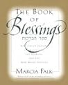 The Book of Blessings: New Jewish Prayers for Daily Life, the Sabbath, and the New Moon Festival The Book of Blessings: New Jewish Prayers for Daily Life, the Sabbath, and the New Moon Festival