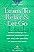 Learn to Relax & Let Go: Guided Meditations and Subliminal Affirmations Quiet Your Mind, Relax Your Body and Improve Your Health.