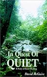In Quest of Quiet: A Story of Inner Healing In Quest of Quiet: A Story of Inner Healing