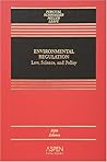 Environmental Regulation: Law, Science, And Policy